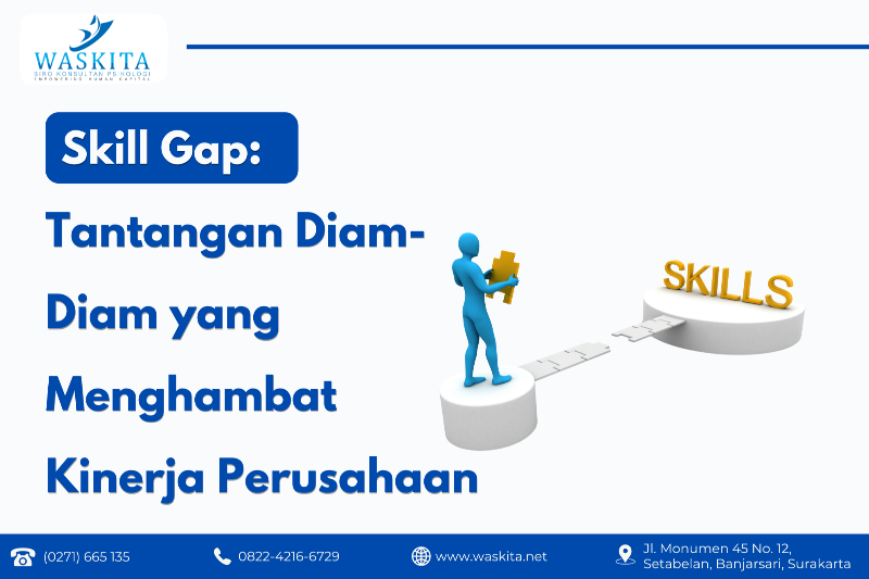 Skill Gap: Tantangan Diam-Diam yang Menghambat Kinerja Perusahaan