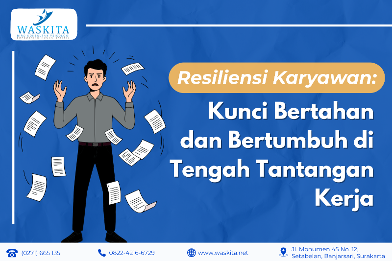 Resiliensi Karyawan: Kunci Bertahan dan Bertumbuh di Tengah Tantangan Kerja