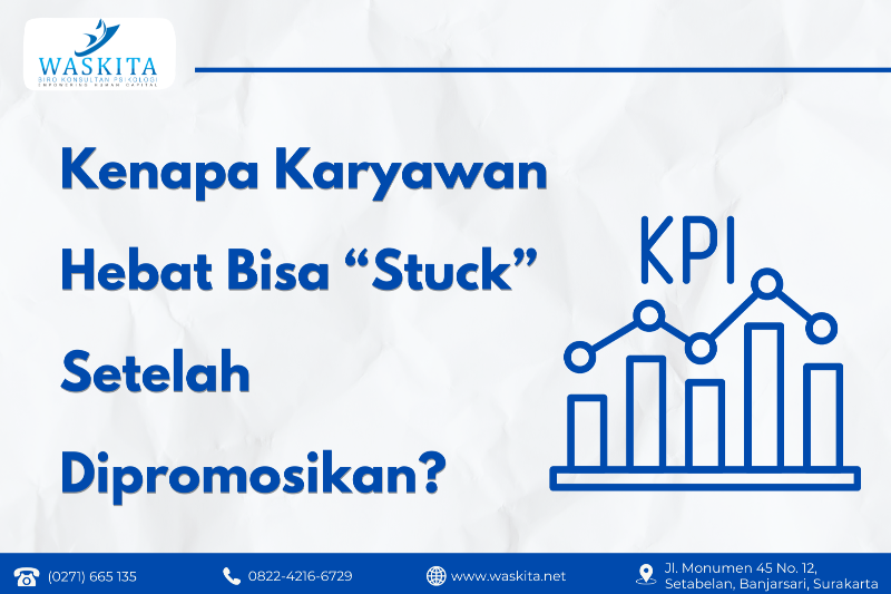 Kenapa Karyawan Hebat Bisa “Stuck” Setelah Dipromosikan?