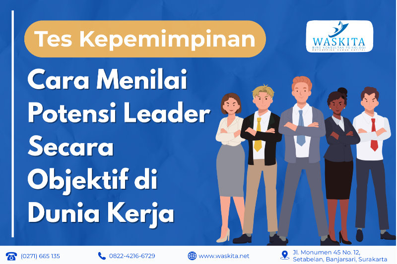 Tes Kepemimpinan: Cara Menilai Potensi Leader Secara Objektif di Dunia Kerja