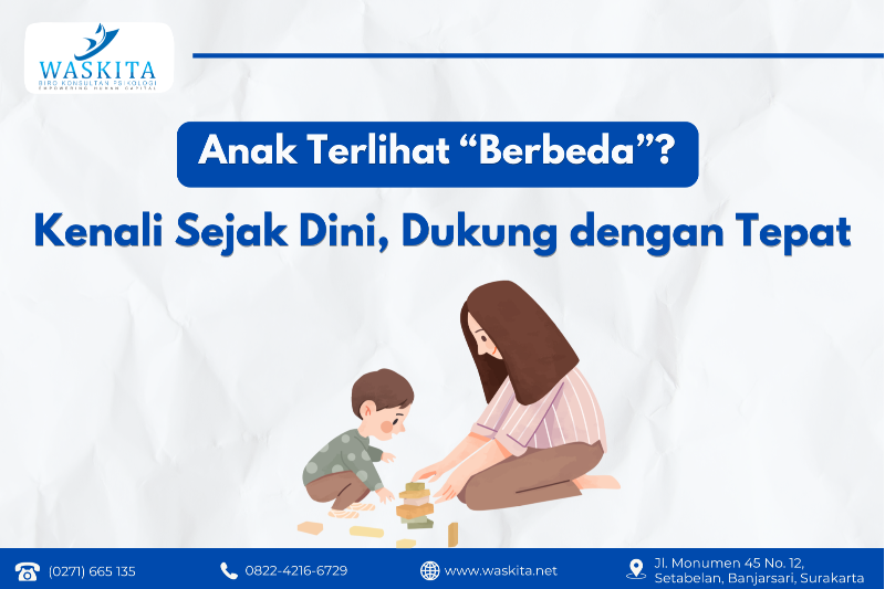 Anak Terlihat “Berbeda”? Kenali Sejak Dini, Dukung dengan Tepat