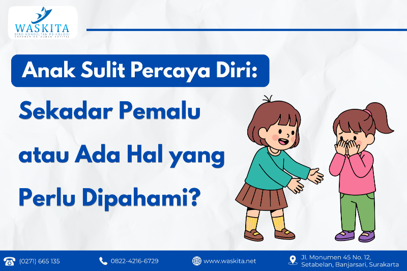 Anak Sulit Percaya Diri: Sekadar Pemalu atau Ada Hal yang Perlu Dipahami?