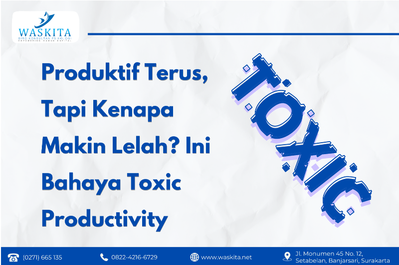 Produktif Terus, Tapi Kenapa Makin Lelah? Ini Bahaya Toxic Productivity