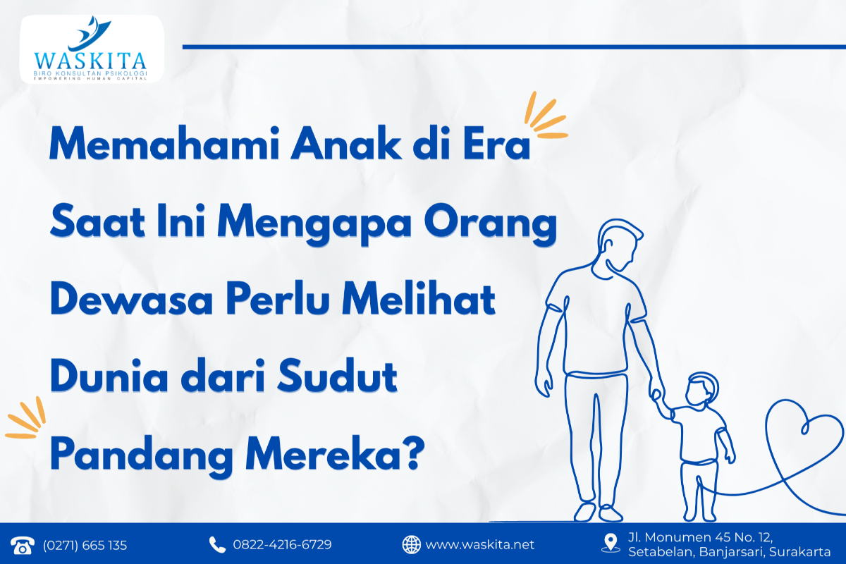Memahami Anak di Era Saat Ini Mengapa Orang Dewasa Perlu Melihat Dunia dari Sudut Pandang Mereka?