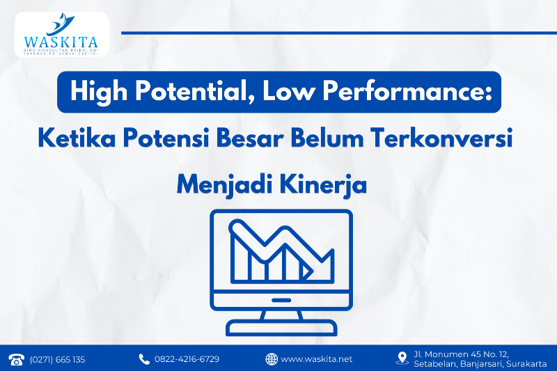 High Potential, Low Performance: Ketika Potensi Besar Belum Terkonversi Menjadi Kinerja