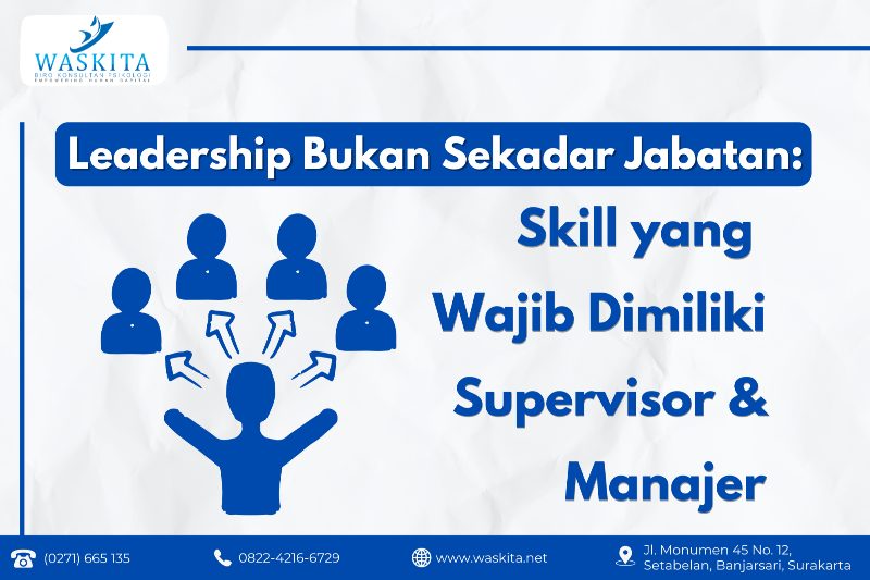 Leadership Bukan Sekadar Jabatan: Skill yang Wajib Dimiliki Supervisor & Manajer