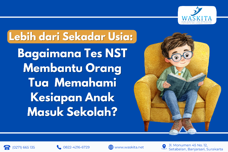 Lebih dari Sekadar Usia: Bagaimana Tes NST Membantu Orang Tua  Memahami Kesiapan Anak Masuk Sekolah