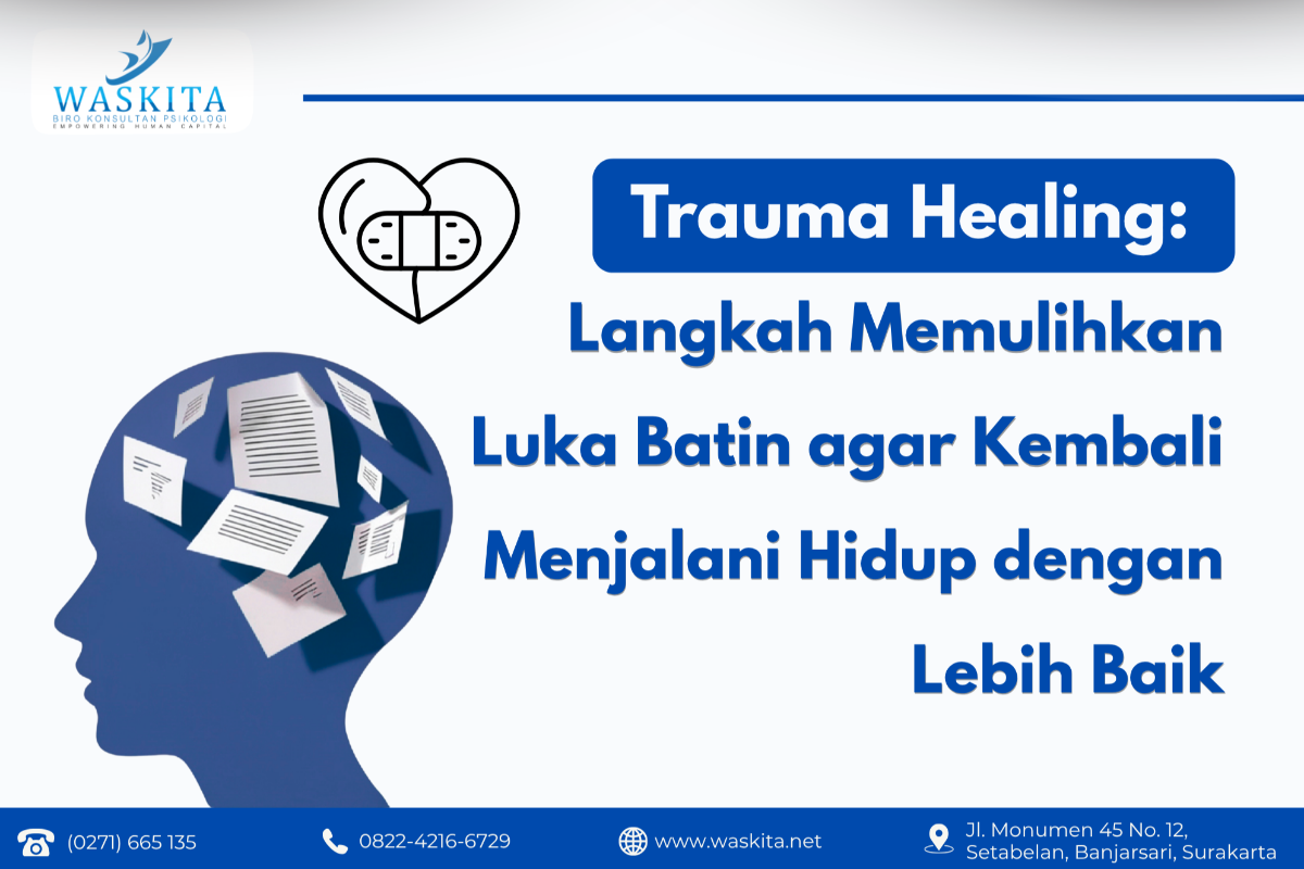 Trauma Healing: Langkah Memulihkan Luka Batin agar Kembali Menjalani Hidup dengan Lebih Baik