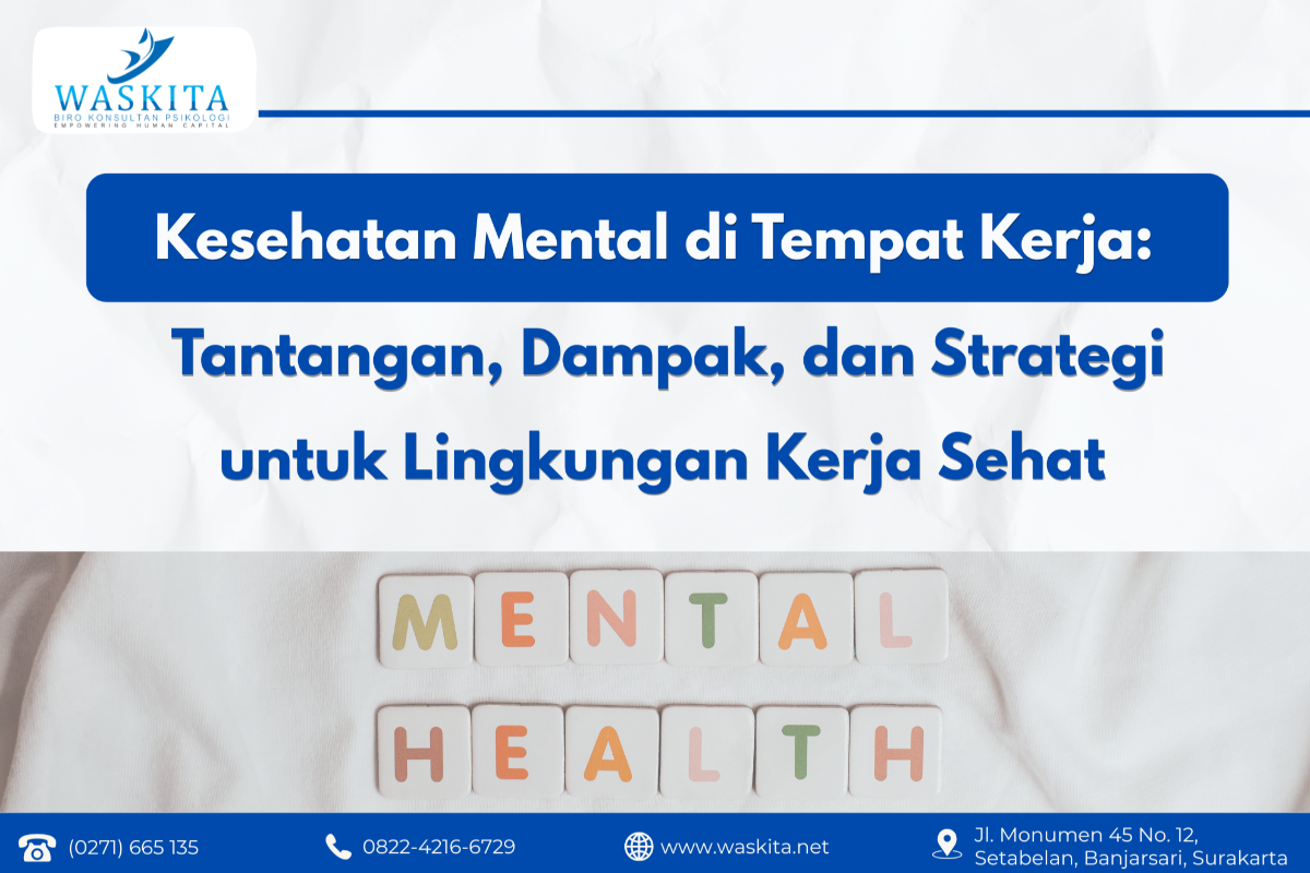 Kesehatan Mental di Tempat Kerja: Tantangan, Dampak, dan Strategi untuk Lingkungan Kerja Sehat