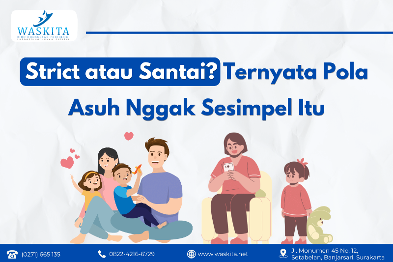 Strict atau Santai? Ternyata Pola Asuh Nggak Sesimpel Itu