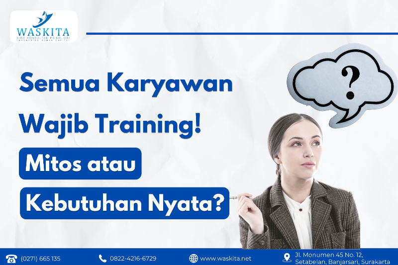 Semua Karyawan Wajib Training! Mitos atau Kebutuhan Nyata?