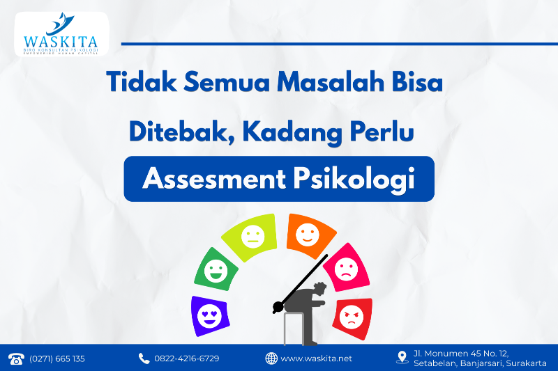 Tidak Semua Masalah Bisa Ditebak, Kadang Perlu Assessment Psikologi