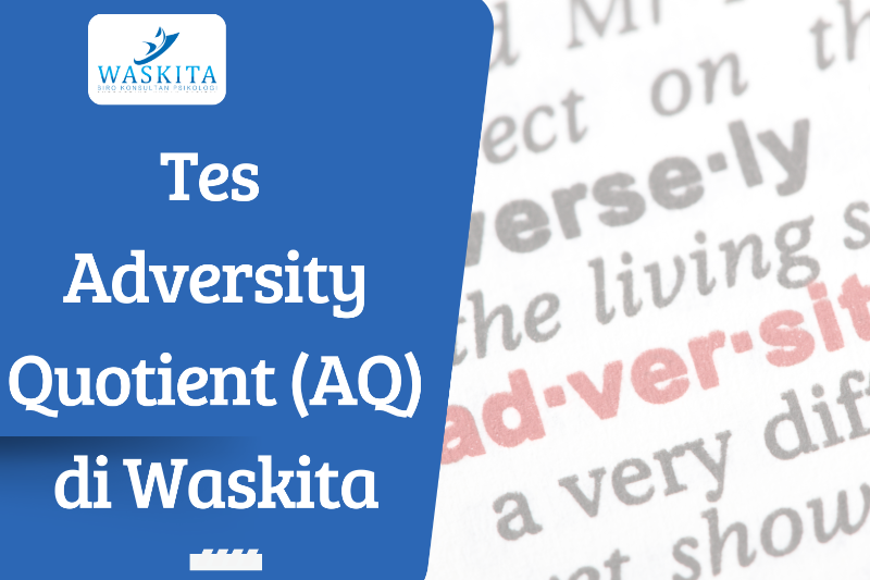 Mengapa Tes AQ di Biro Psikologi Waskita Layak Dipilih?