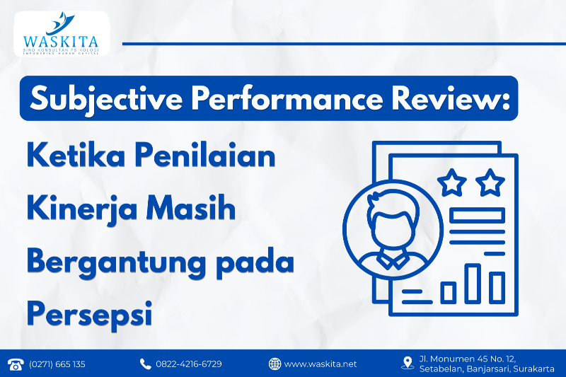Subjective Performance Review: Ketika Penilaian Kinerja Masih Bergantung pada Persepsi