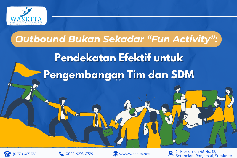 Outbound Bukan Sekadar “Fun Activity”: Pendekatan Efektif untuk Pengembangan Tim dan SDM