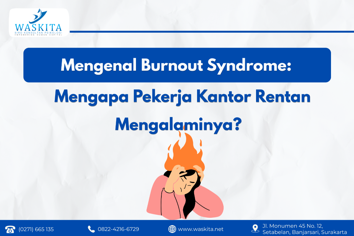 Mengenal Burnout Syndrome:  Mengapa Pekerja Kantor Rentan Mengalaminya?