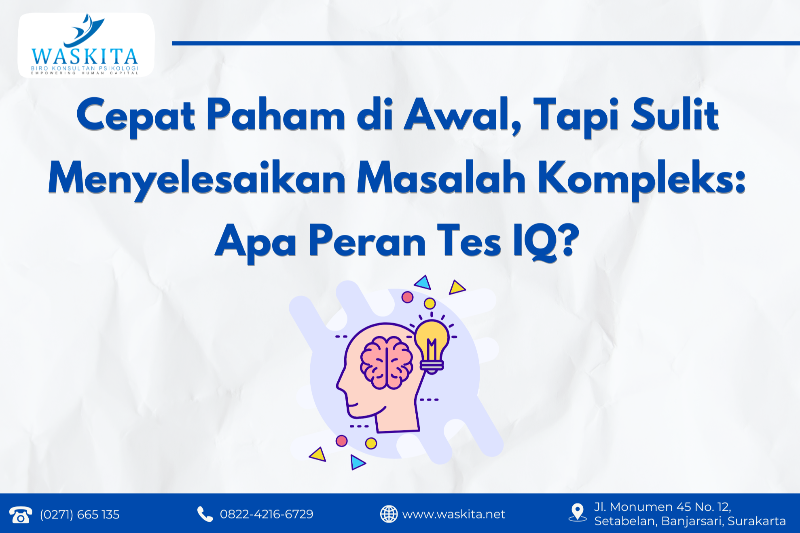 Cepat Paham di Awal, Tapi Sulit Menyelesaikan Masalah Kompleks: Apa Peran Tes IQ?