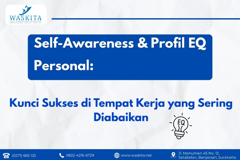 Self-Awareness & Profil EQ Personal: Kunci Sukses di Tempat Kerja yang Sering Diabaikan