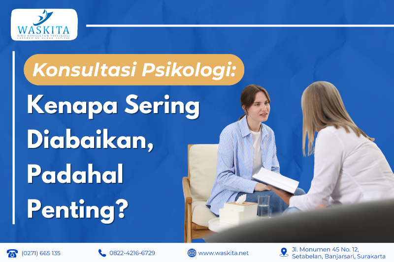 Konsultasi Psikologi: Kenapa Sering Diabaikan, Padahal Penting?