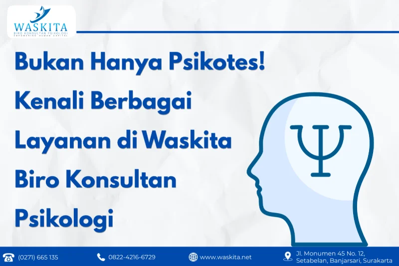 Bukan Hanya Psikotes! Kenali Berbagai Layanan di Waskita Biro Konsultan Psikologi