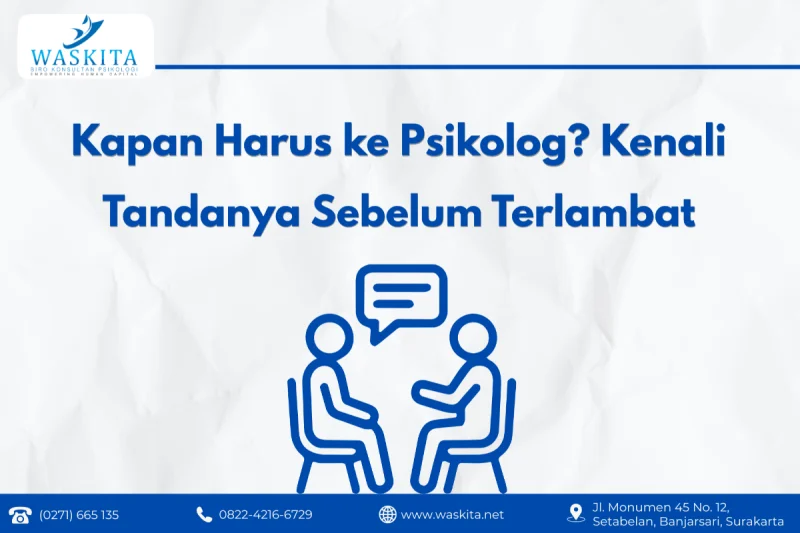 Kapan Harus ke Psikolog? Kenali Tandanya Sebelum Terlambat
