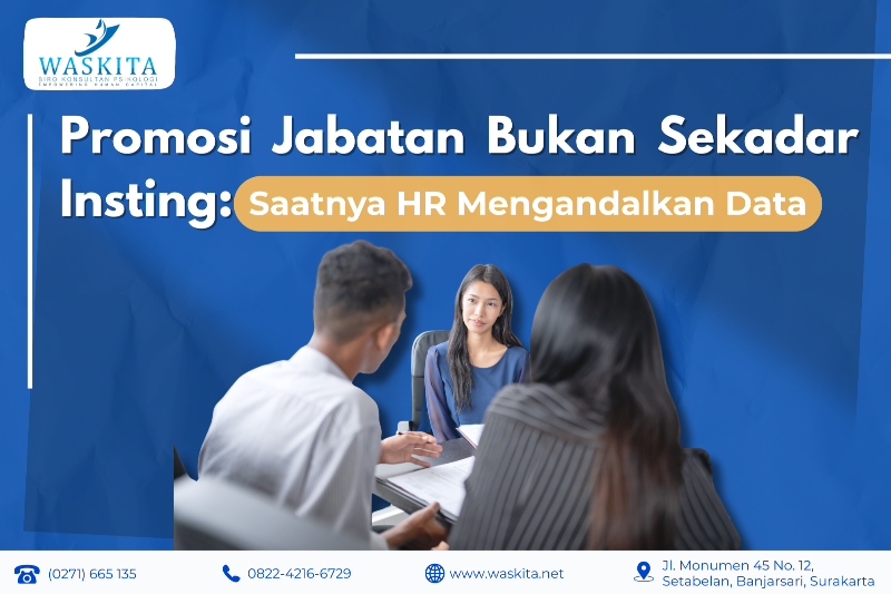 Promosi Jabatan Bukan Sekadar Insting: Saatnya HR Mengandalkan Data