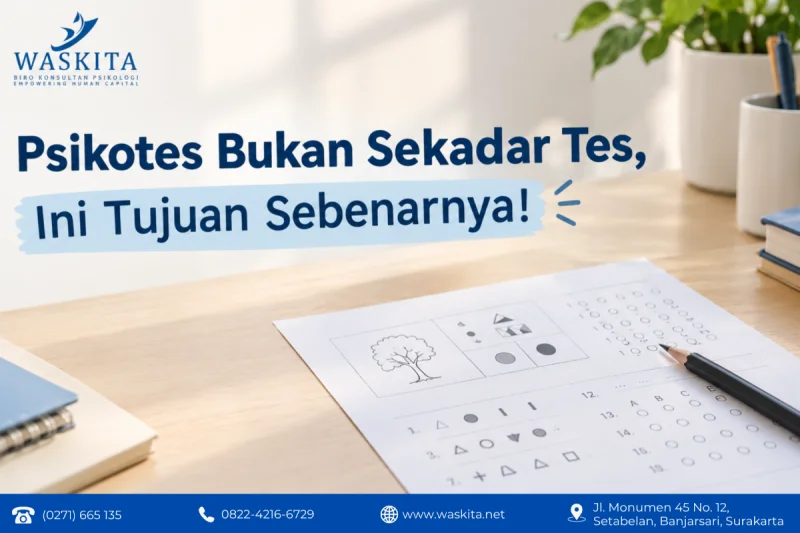 Psikotes Bukan Sekadar Tes, Ini Tujuan Sebenarnya!