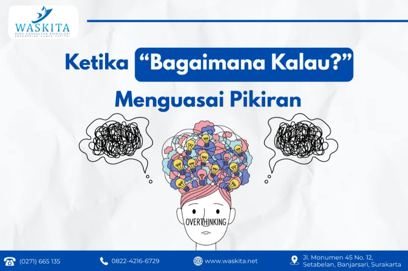 Ketika “Bagaimana Kalau?” Menguasai Pikiran