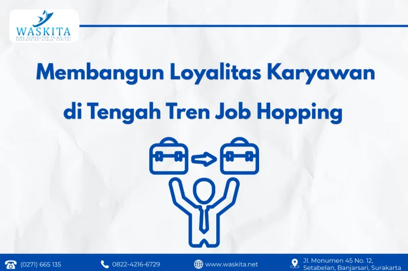 Membangun Loyalitas Karyawan di Tengah Tren Job Hopping