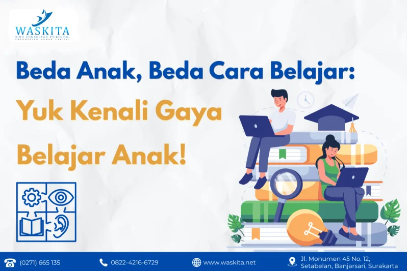 Beda Anak, Beda Cara Belajar: Yuk Kenali Gaya Belajar Anak!