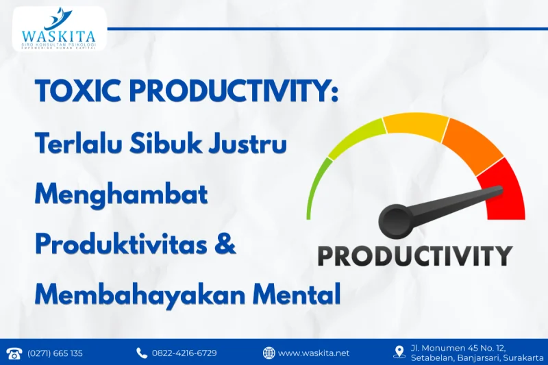 TOXIC PRODUCTIVITY: Ketika Terlalu Sibuk Justru Menghambat Produktivitas dan Membahayakan Kesehatan