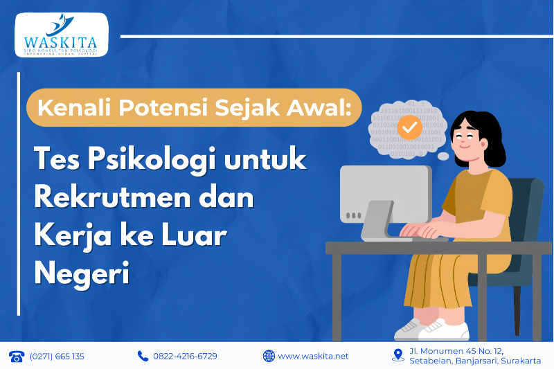 Kenali Potensi Sejak Awal: Tes Psikologi untuk Rekrutmen dan Kerja ke Luar Negeri