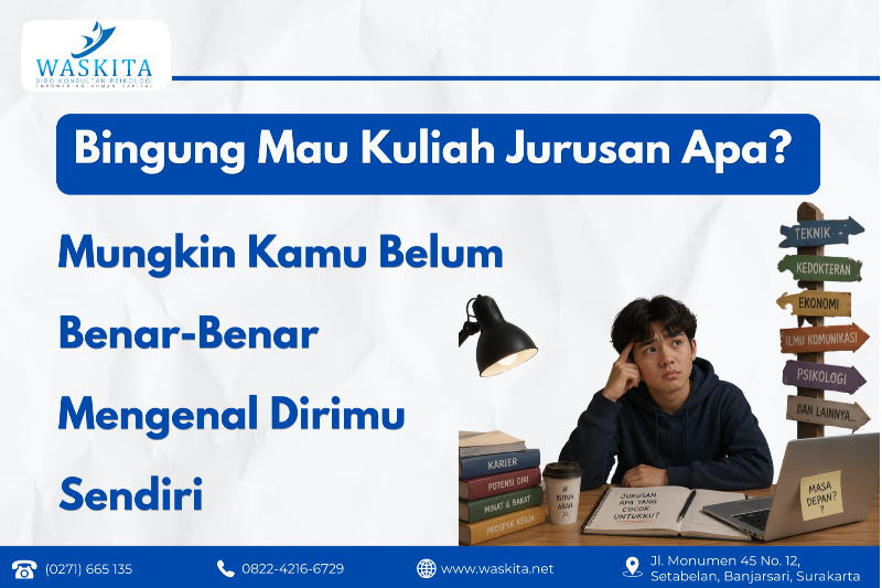 Bingung Mau Kuliah Jurusan Apa? Mungkin Kamu Belum Benar-Benar Mengenal Dirimu Sendiri