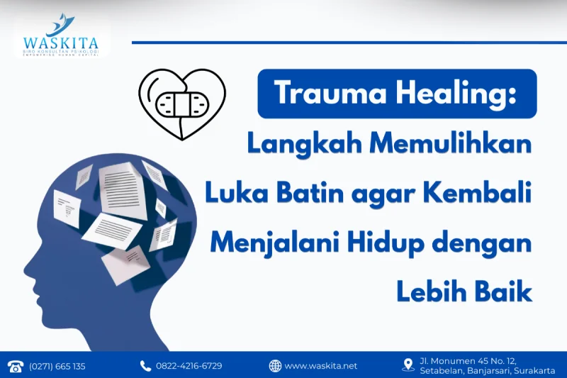 Trauma Healing: Langkah Memulihkan Luka Batin agar Kembali Menjalani Hidup dengan Lebih Baik