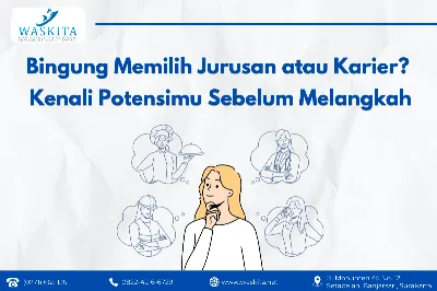 Bingung Memilih Jurusan atau Karier? Kenali Potensimu Sebelum Melangkah