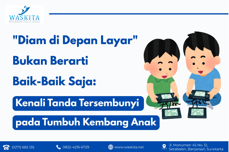 "Diam di Depan Layar" Bukan Berarti Baik-Baik Saja: Kenali Tanda Tersembunyi pada Tumbuh Kembang Ana