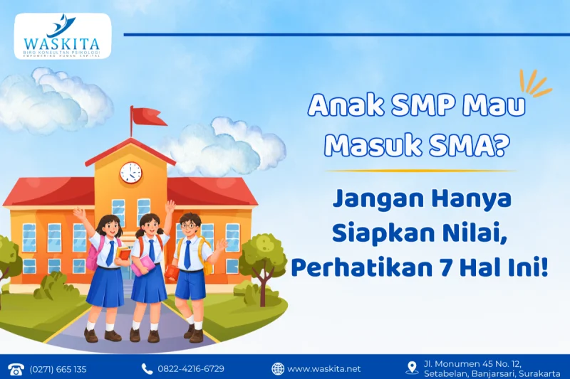 Anak SMP Mau Masuk SMA? Jangan Hanya Siapkan Nilai, Perhatikan 7 Hal Ini!
