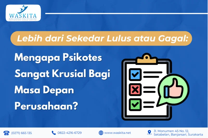 Lebih dari Sekedar Lulus atau Gagal: Mengapa Psikotes Sangat Krusial Bagi Masa Depan Perusahaan?