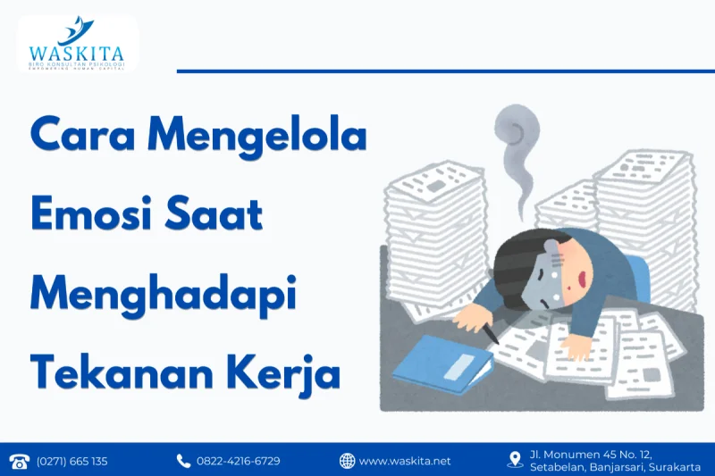 Cara Mengelola Emosi Saat Menghadapi Tekanan Kerja