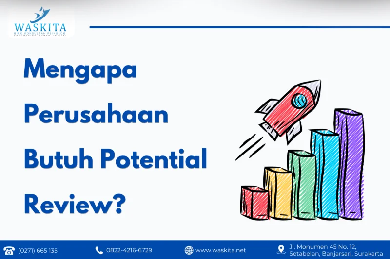 Mengapa Perusahaan Butuh Potential Review