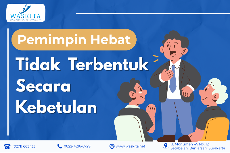 Pemimpin Hebat Tidak Terbentuk Secara Kebetulan