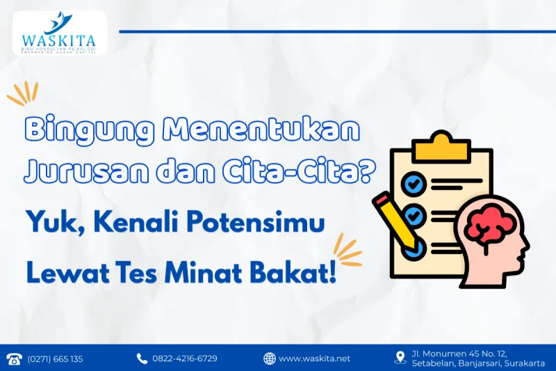 Bingung Menentukan Jurusan dan Cita-Cita? Yuk, Kenali Potensimu Lewat Tes Minat Bakat!